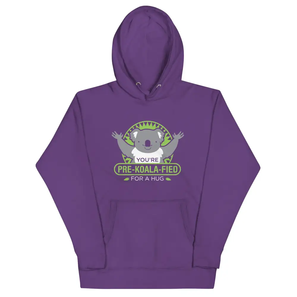 You Re Pre Koala Fied For Hug Hoodie