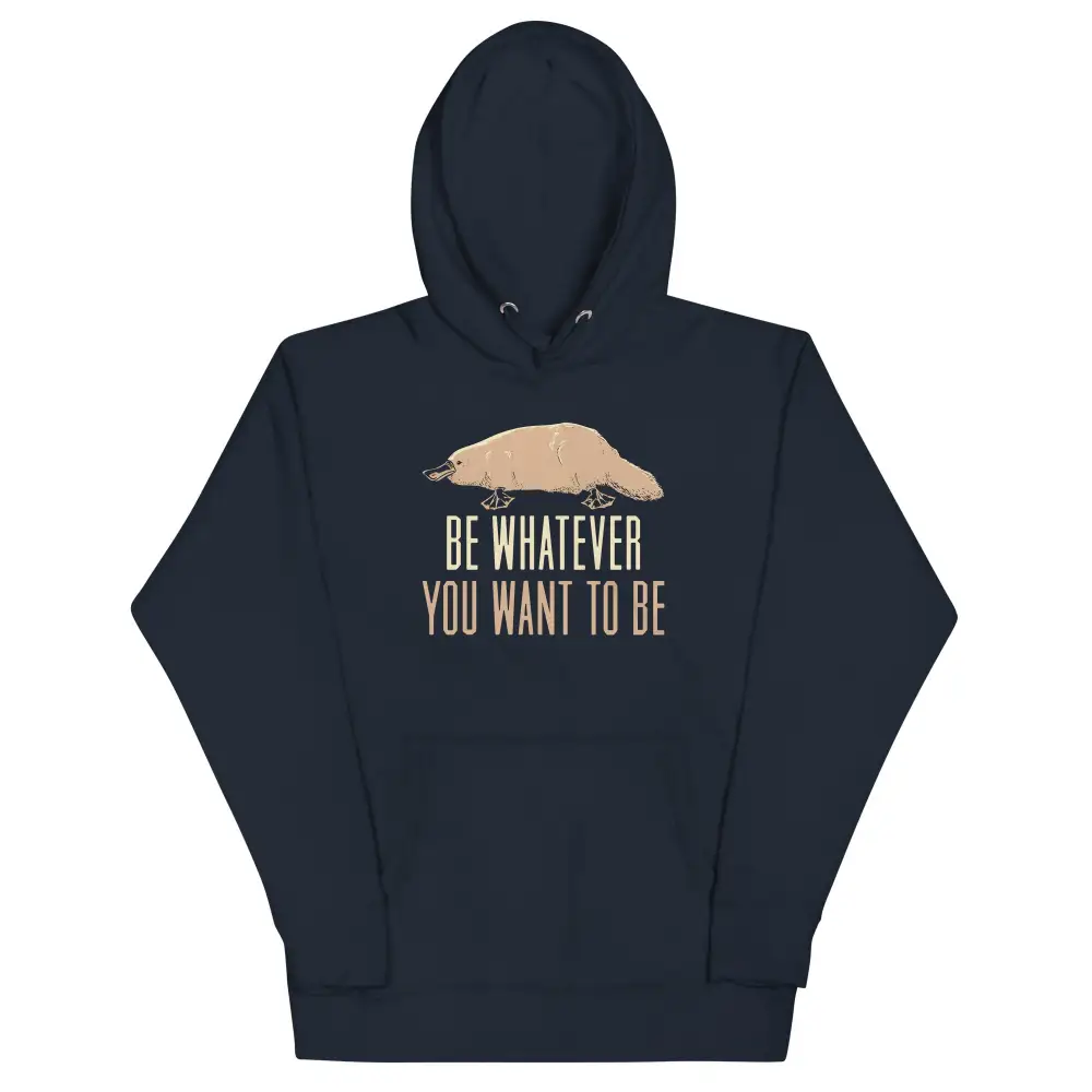 Be Whatever You Want To Unisex Comfort Hoodie