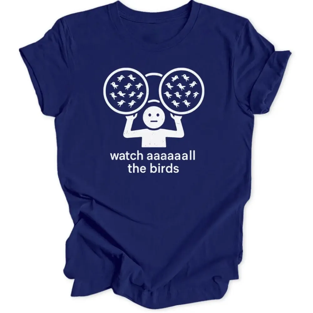 Watch All The Birds Unisex T-Shirt