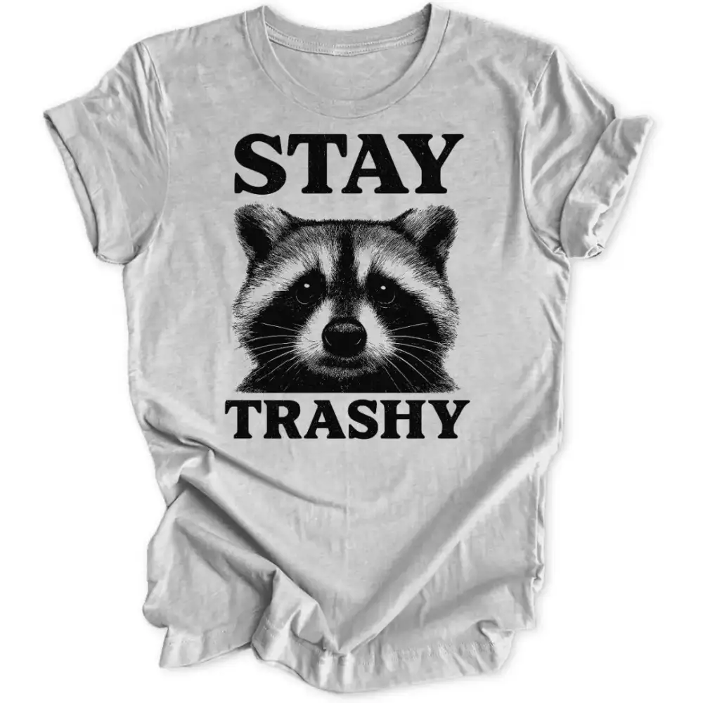 Stay Trashy Unisex T-Shirt
