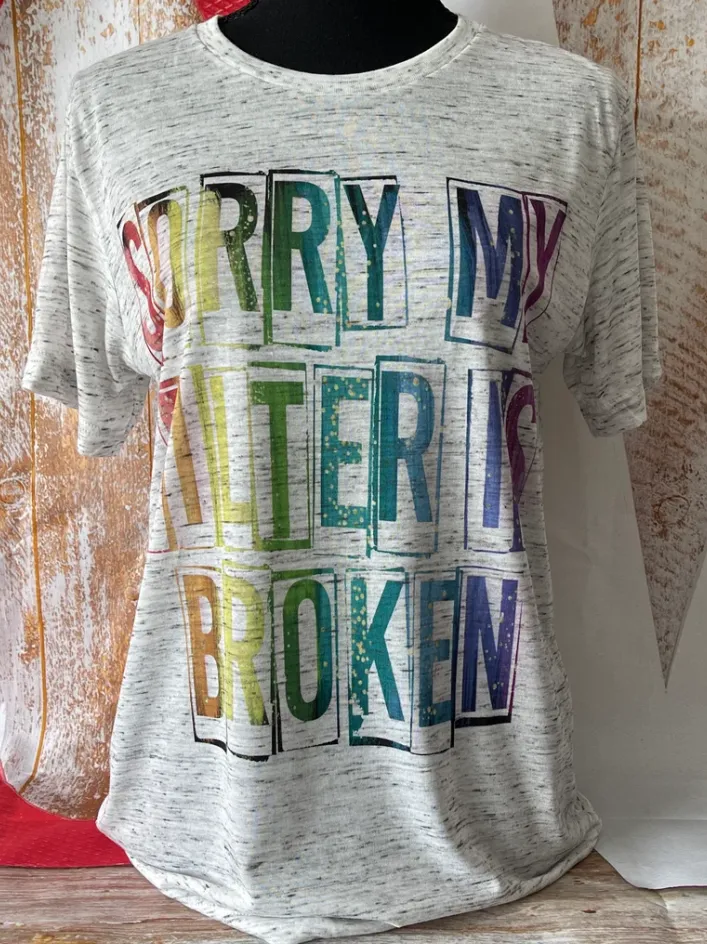 Women sorry my filter is broken T-Shirts