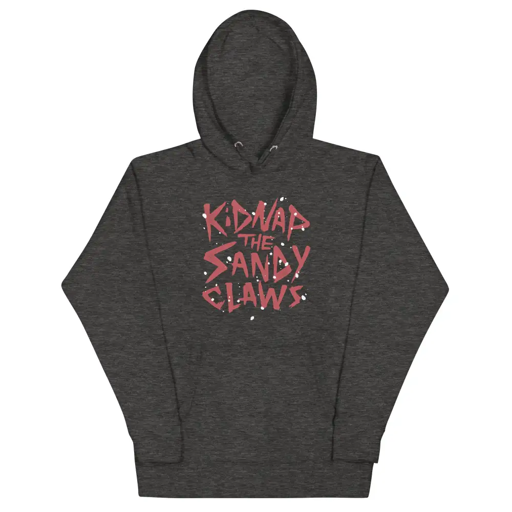 Kidnap The Sandy Claws Unisex Comfort Hoodie