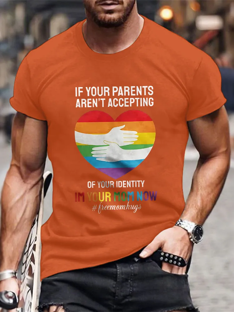 Men's Round-Neck Short-Sleeved T-Shirt If You Parents Aren'T Accepting Of Your Identity Im Your Mom Now Prints