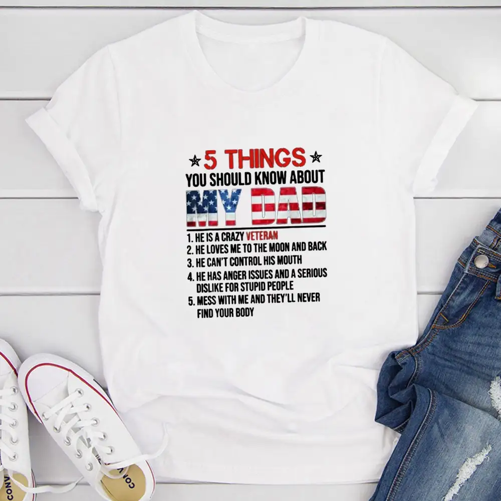 5 Things You Should Know About My Crazy Veteran Dad Women T-shirts