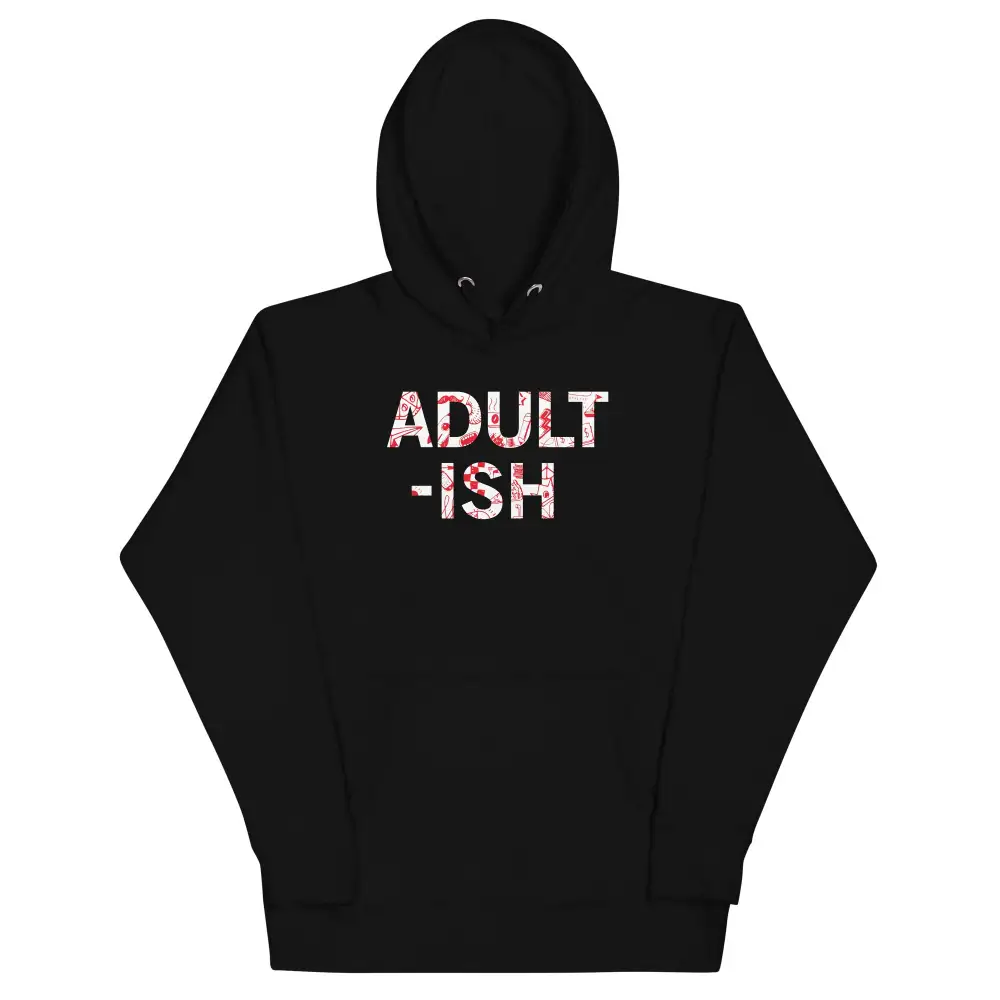 Adult Ish Unisex Comfort Hoodie