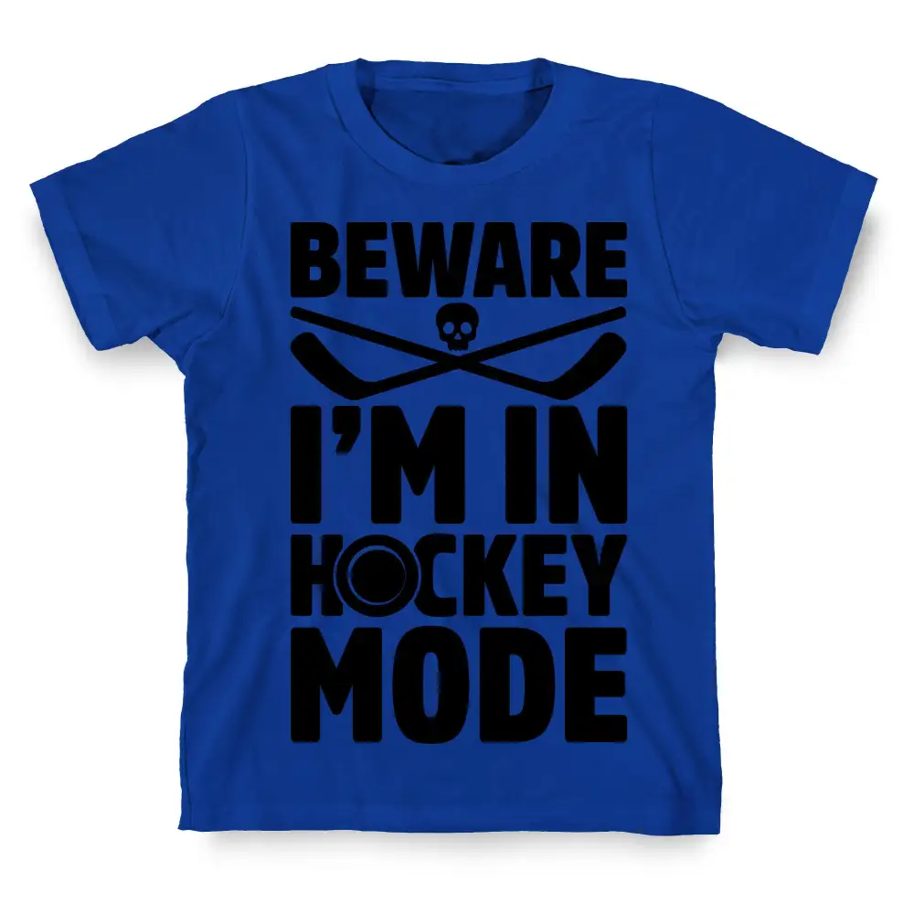 Beware I'm In Hockey Mode T-Shirt