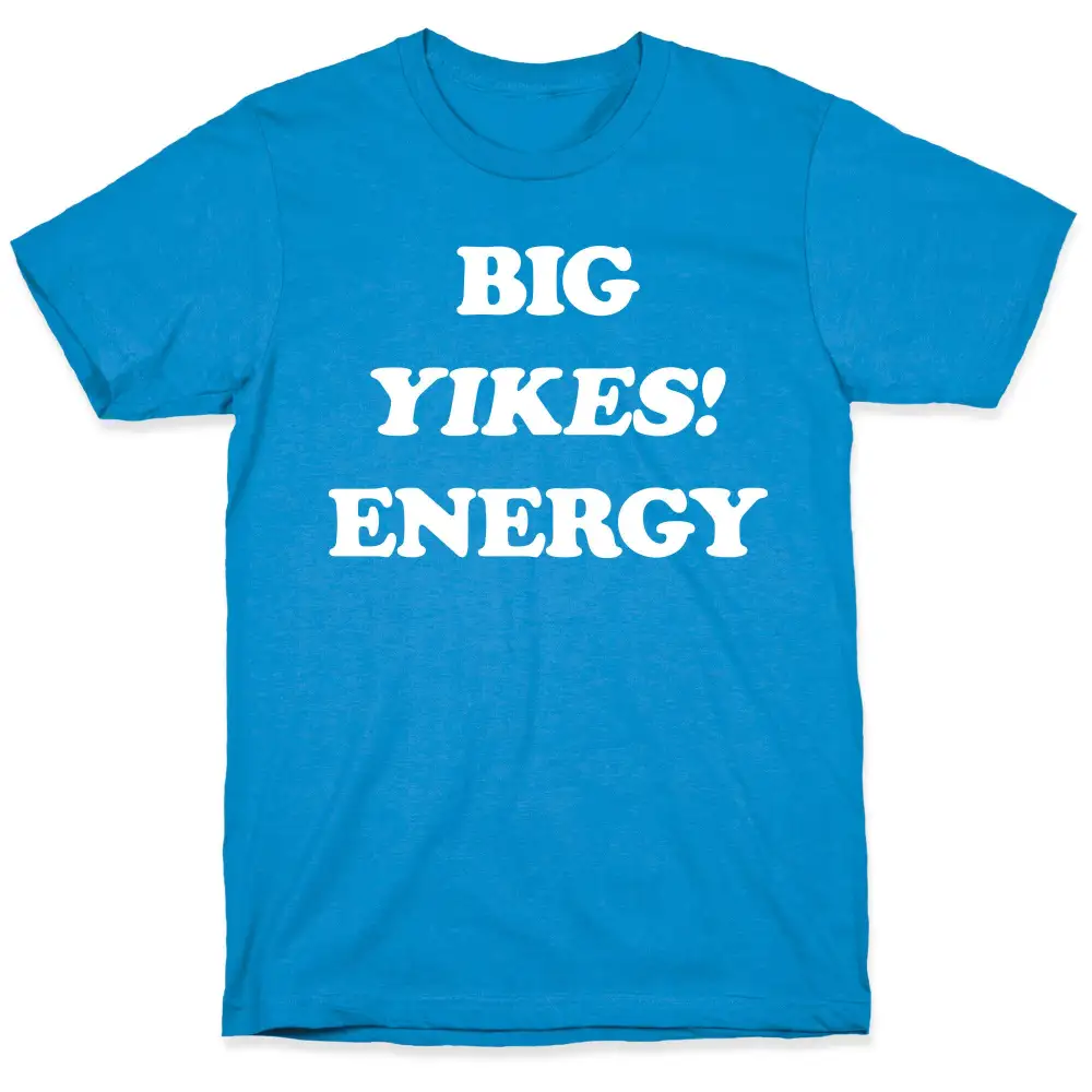 Big Yikes! Energy T-Shirt