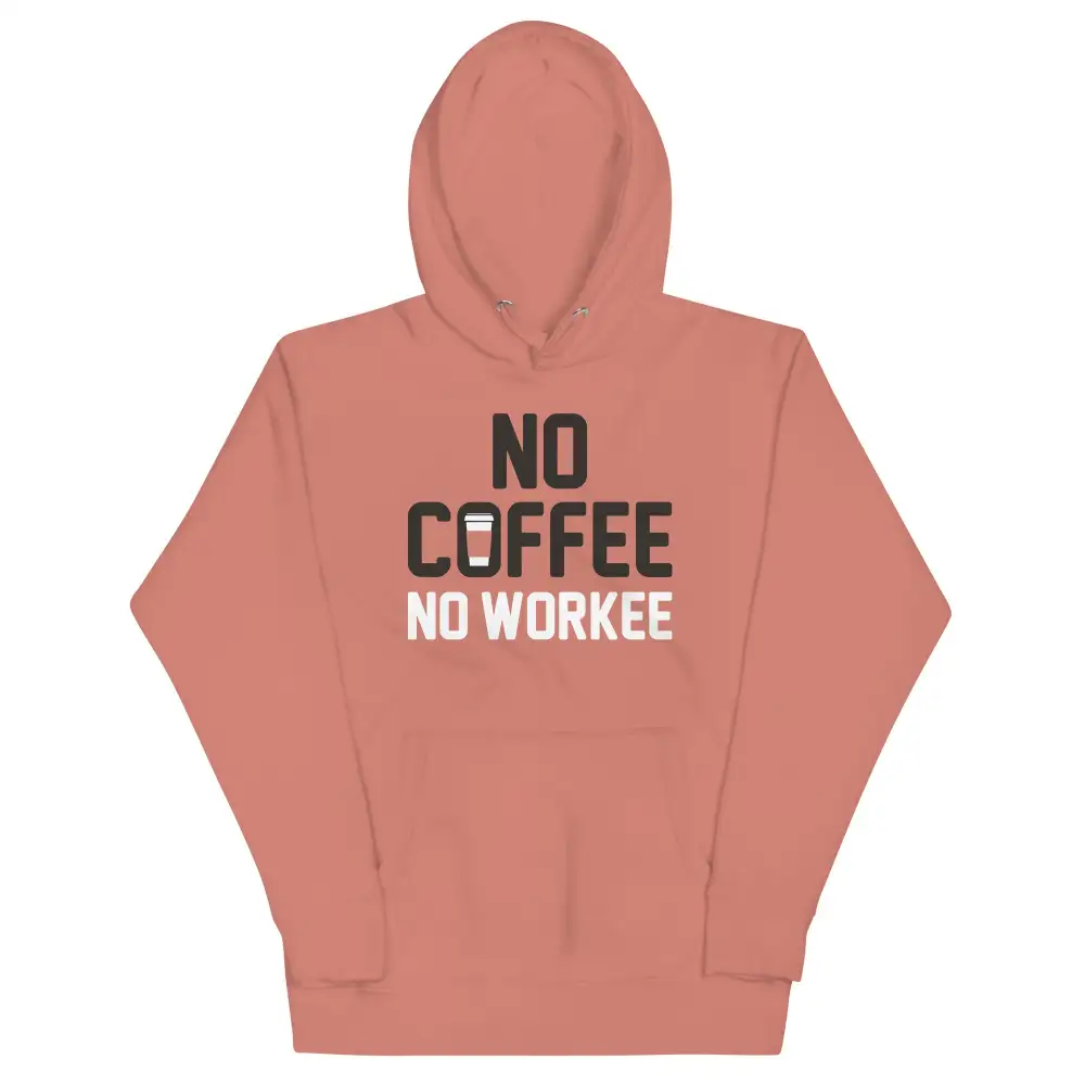 No Coffee Workee Unisex Comfort Hoodie