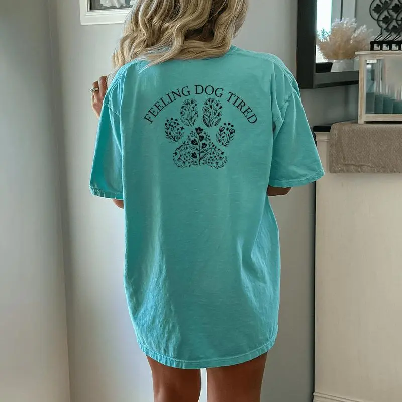 Feeling Dog Tired Dog Lovers For Mom Women Women's Oversized Comfort T-Shirt Back Print