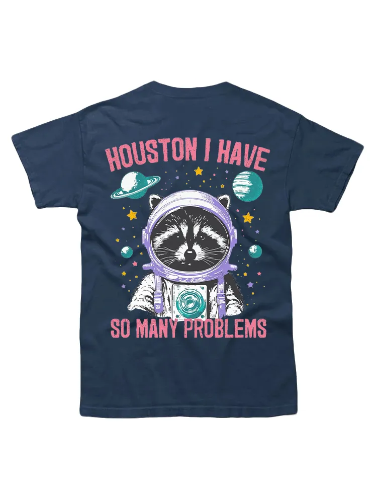Houston I Have So Many Problems Raccoon Astronauts T-Shirt