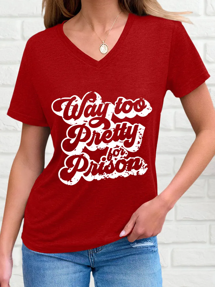 Woman's Way Too Pretty Prison V-Neck And Short Sleeves T-Shirt