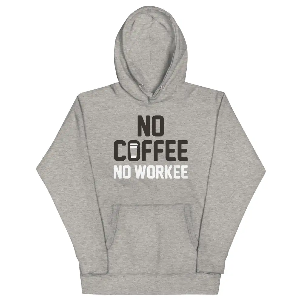 No Coffee Workee Unisex Comfort Hoodie