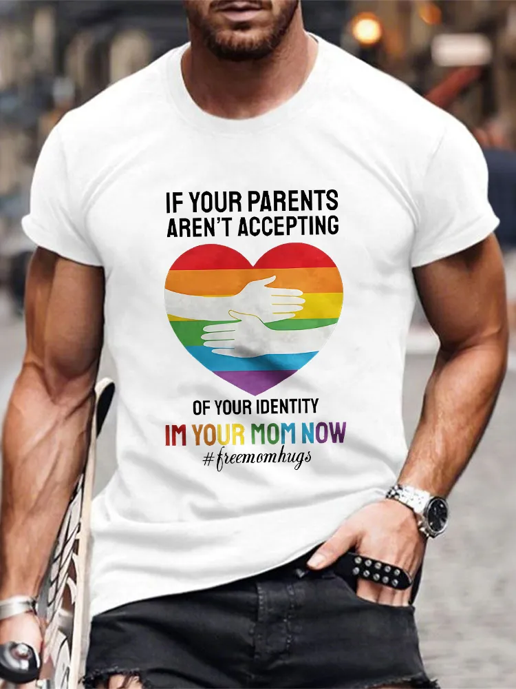 Men's Round-Neck Short-Sleeved T-Shirt If You Parents Aren'T Accepting Of Your Identity Im Your Mom Now Prints