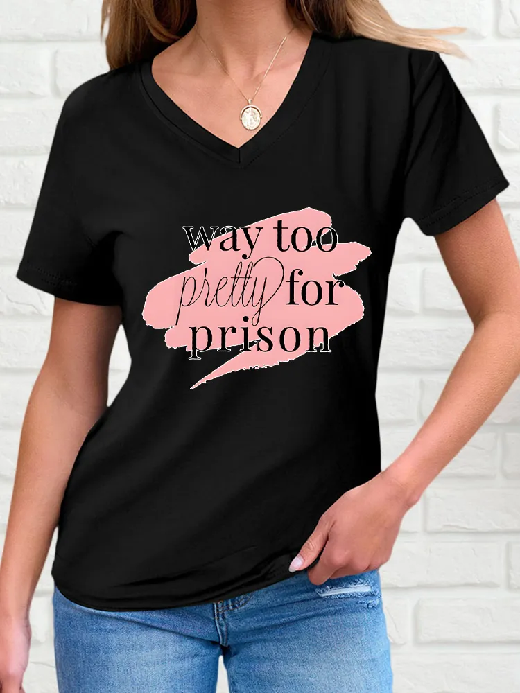 Woman's Way Too Pretty For Prison V-Neck And Short Sleeves T-Shirt