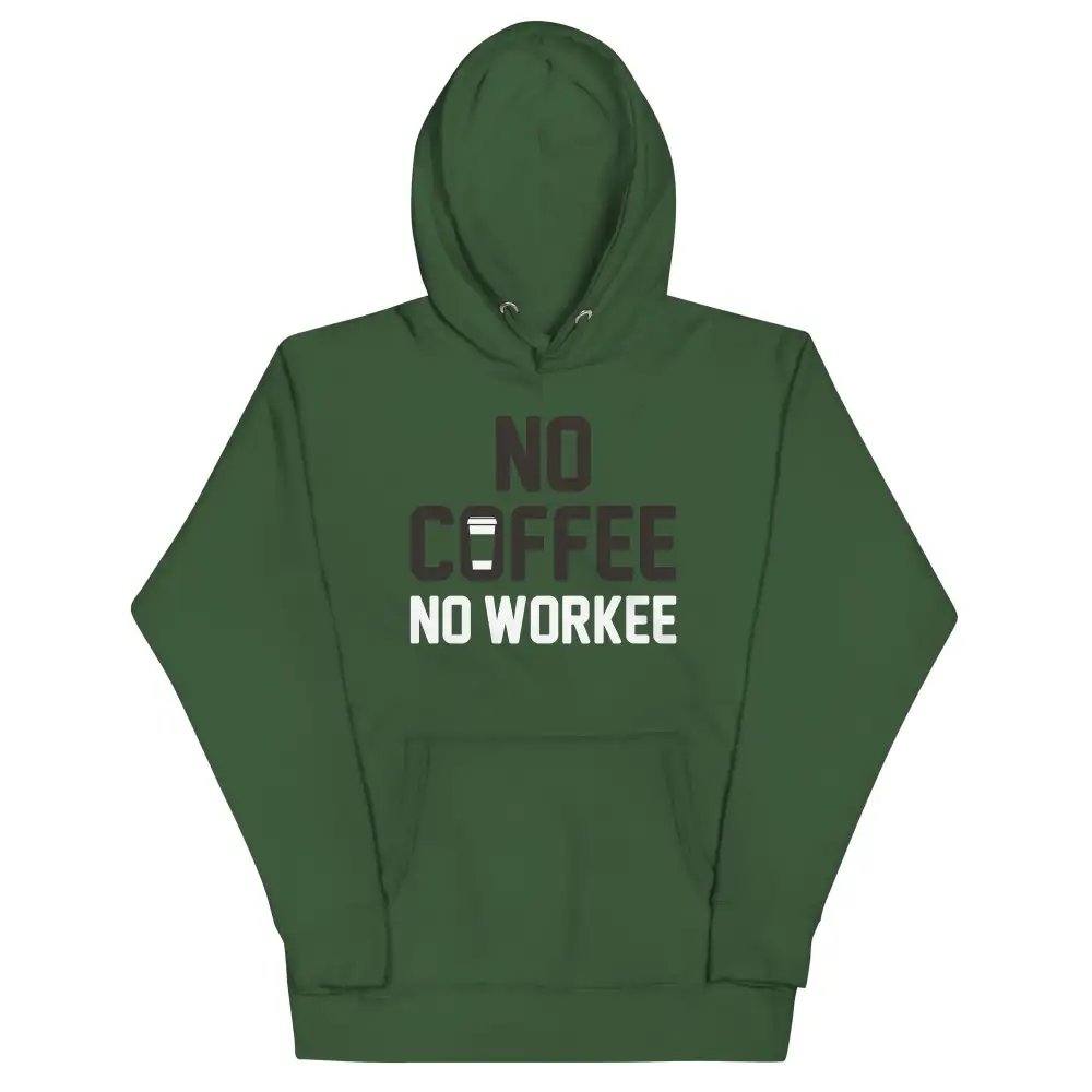 No Coffee Workee Unisex Comfort Hoodie