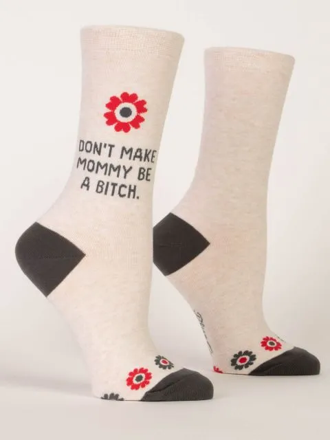Women's Don't Make Mommy Be A Bitch Crew Socks