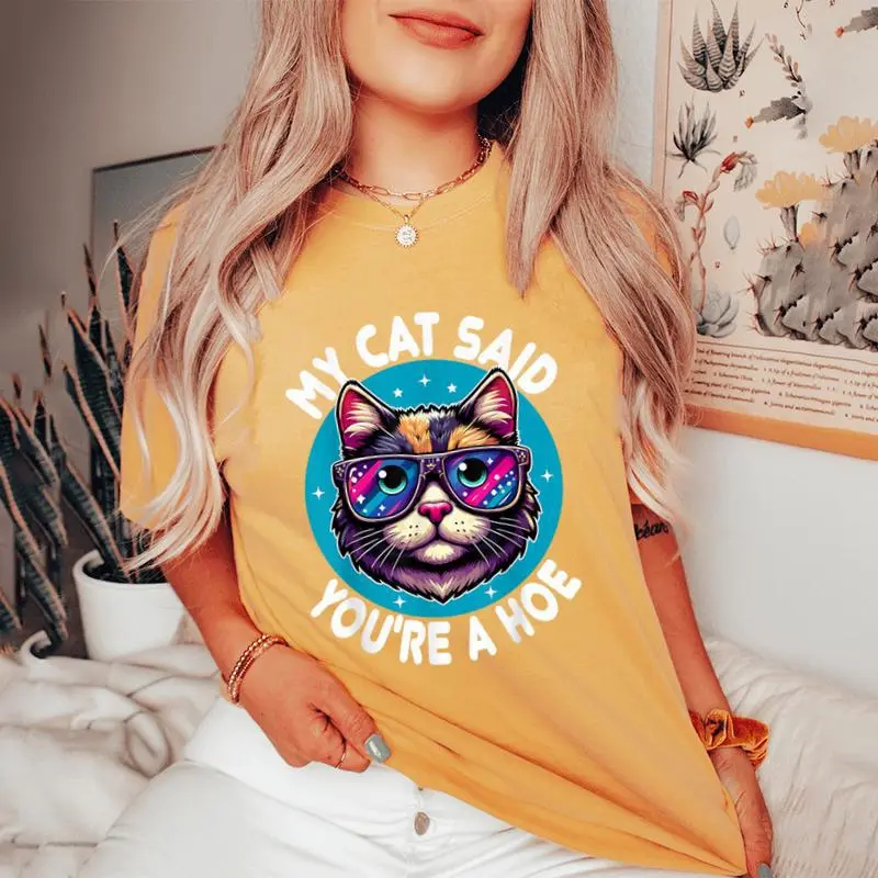 My Cat Said You're A Hoe Cat Lover Sarcastic Women's Oversized Comfort T-Shirt
