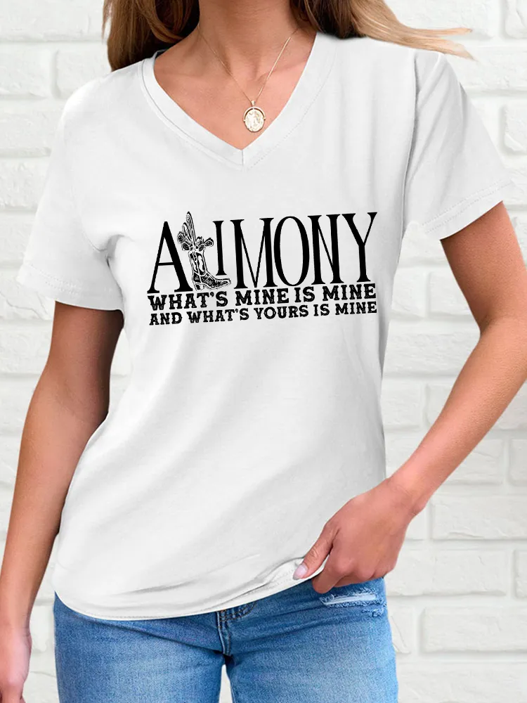 Woman's Alimony What's Mine Is Mine And What'S Yours Is Mine V-Neck And Short Sleeves T-Shirt