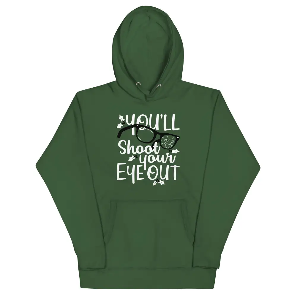 You Ll Shoot Your Eye Out Hoodie