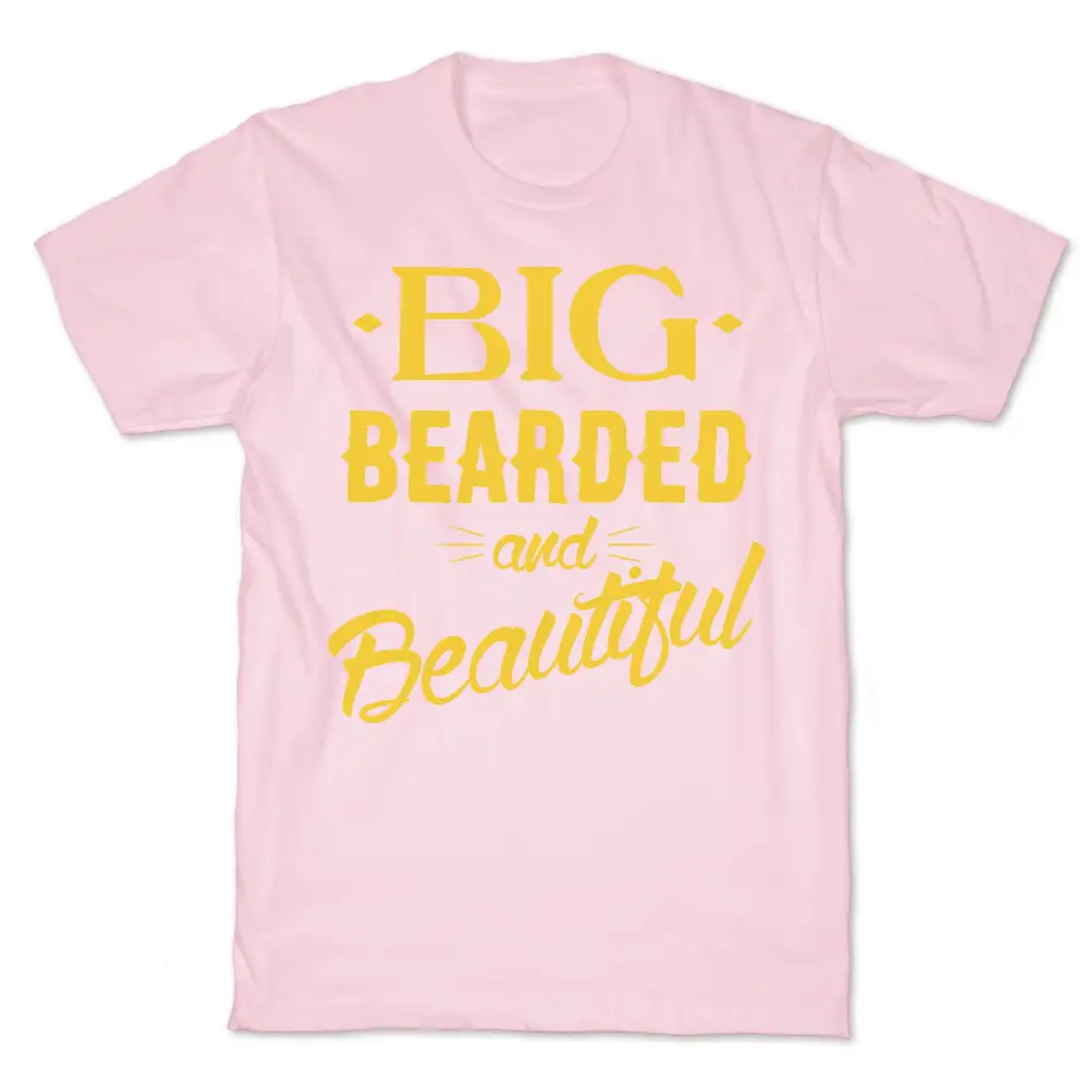 Big, Bearded and Beautiful T-Shirt