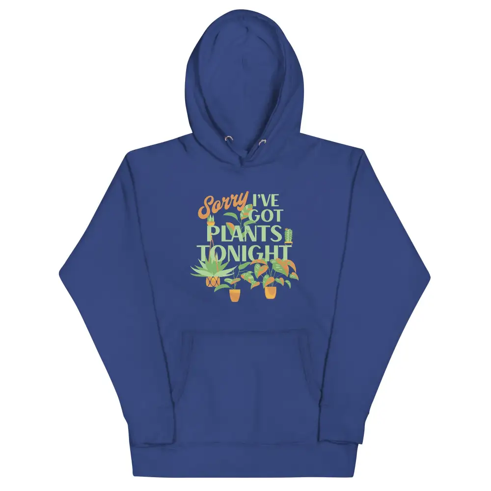 Sorry Ve Got Plants Tonight Unisex Comfort Hoodie