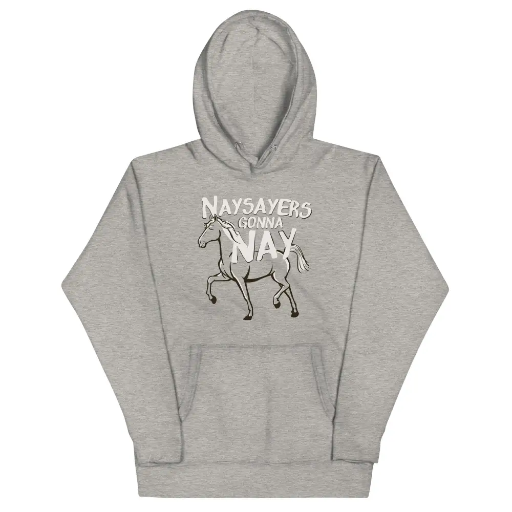Nay Sayers Gonna Unisex Comfort Hoodie