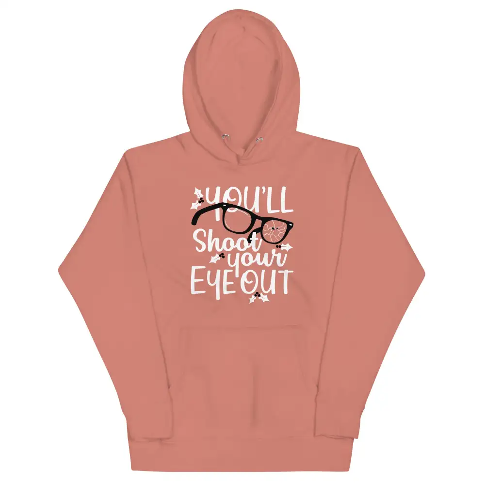 You Ll Shoot Your Eye Out Hoodie