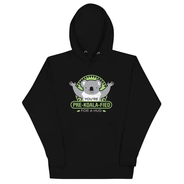 You Re Pre Koala Fied For Hug Hoodie