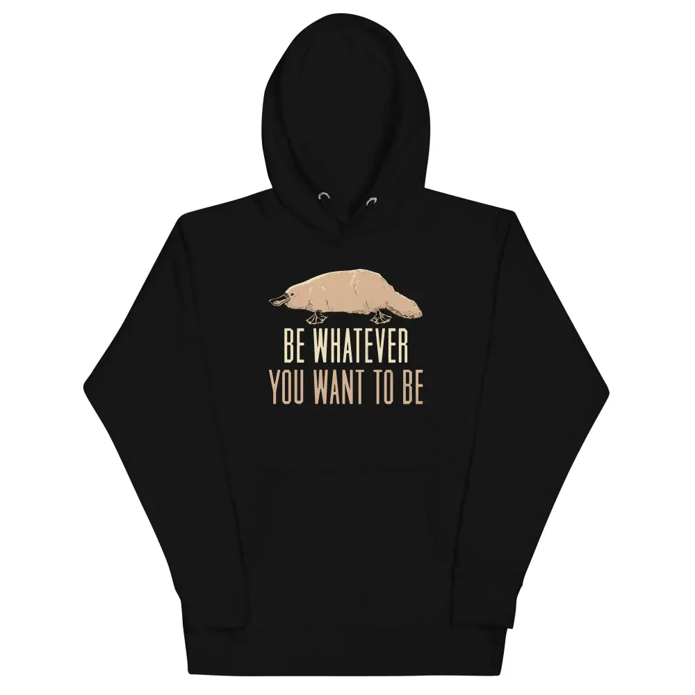 Be Whatever You Want To Unisex Comfort Hoodie
