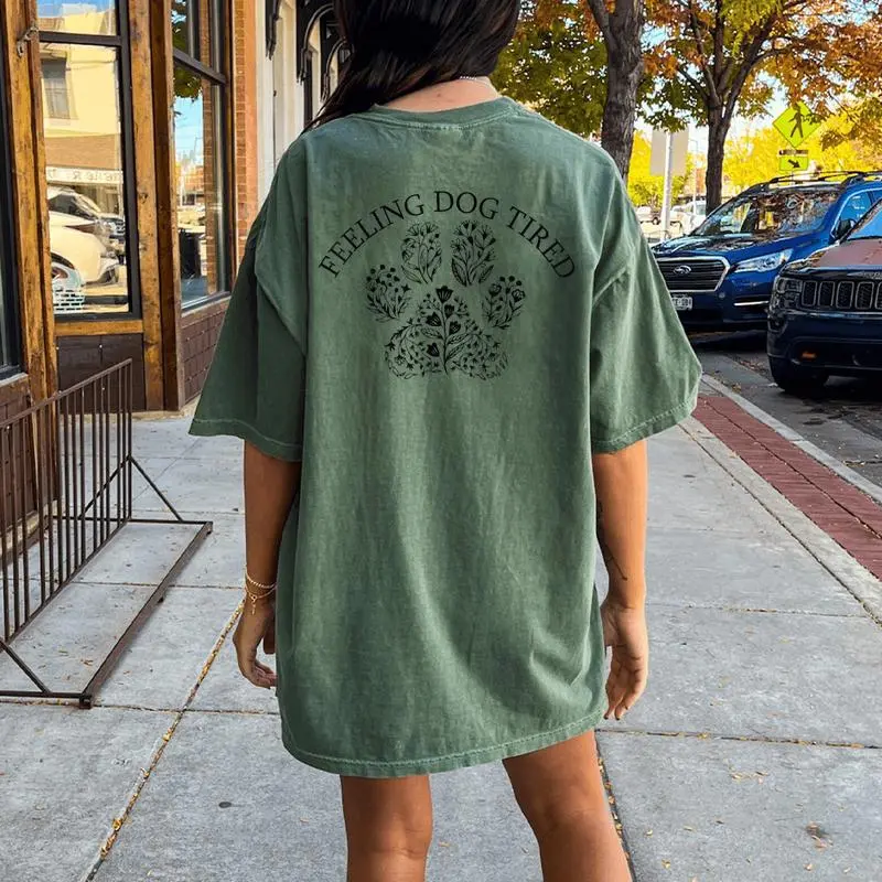 Feeling Dog Tired Dog Lovers For Mom Women Women's Oversized Comfort T-Shirt Back Print