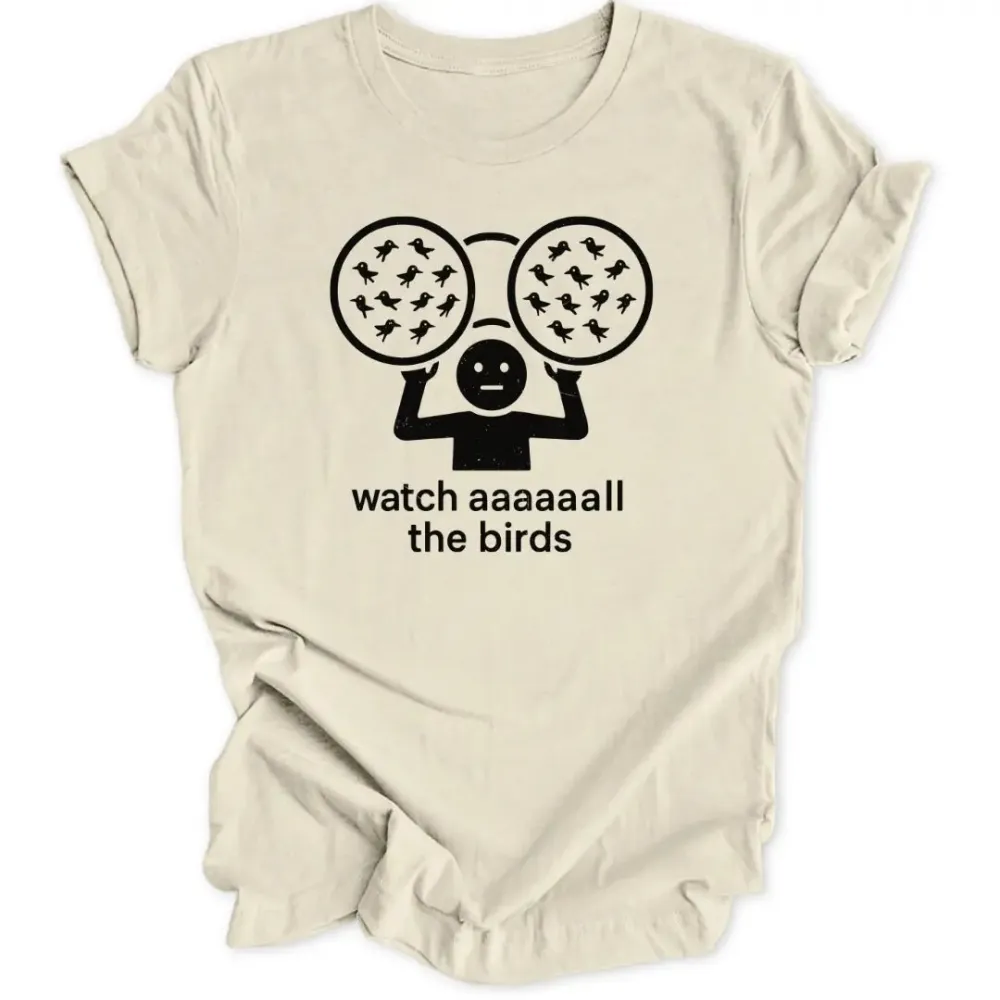 Watch All The Birds Unisex T-Shirt