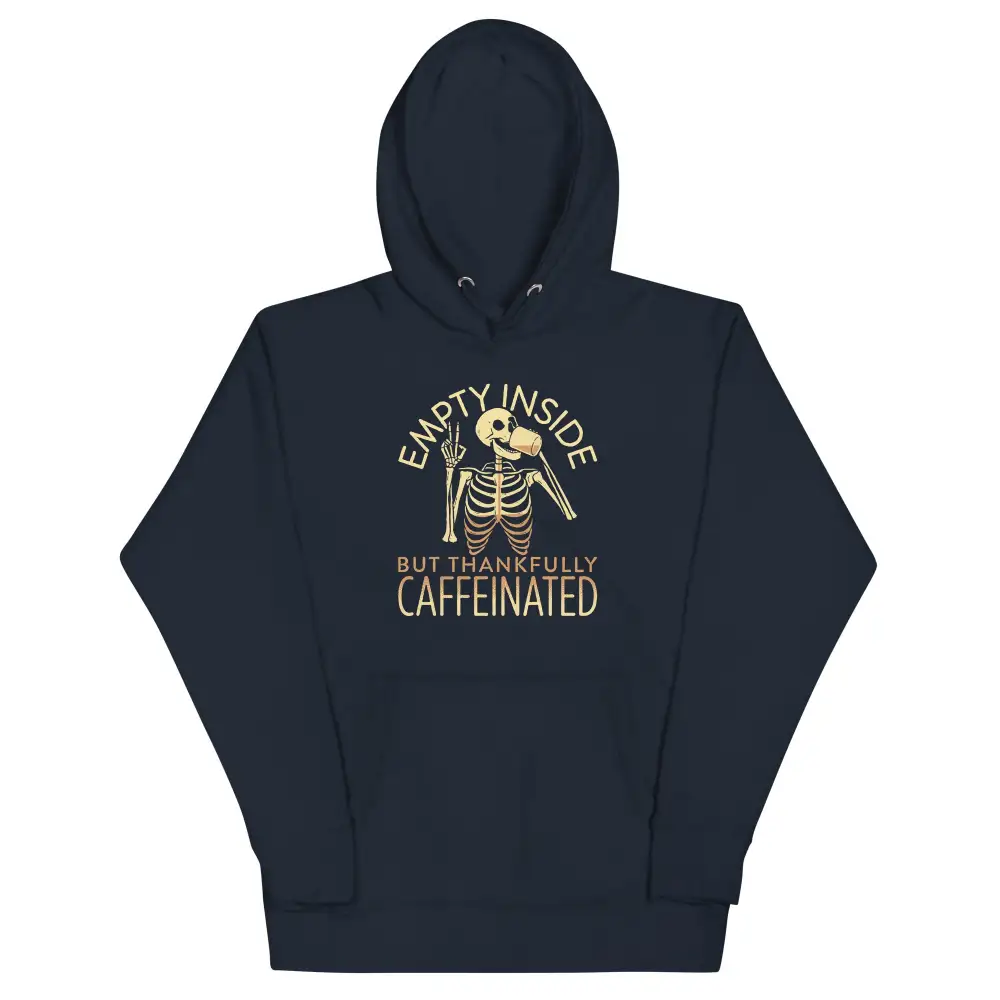 Empty Inside But Thankfully Caffeinated Unisex Comfort Hoodie