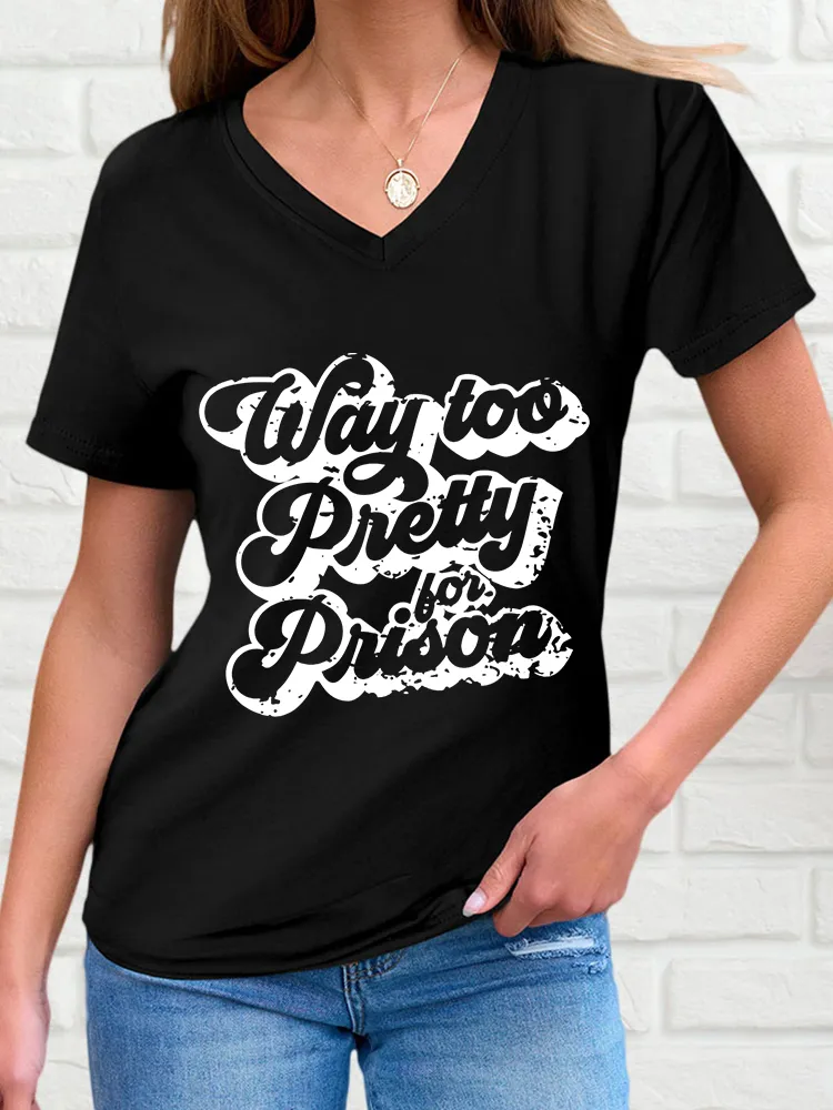 Woman's Way Too Pretty Prison V-Neck And Short Sleeves T-Shirt