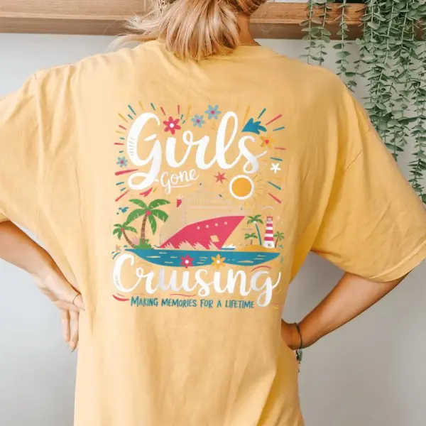 Women's Girls Gone Cruising Making Memories For A Lifetime Cruise Women's Oversized Comfort T-Shirt Back Print