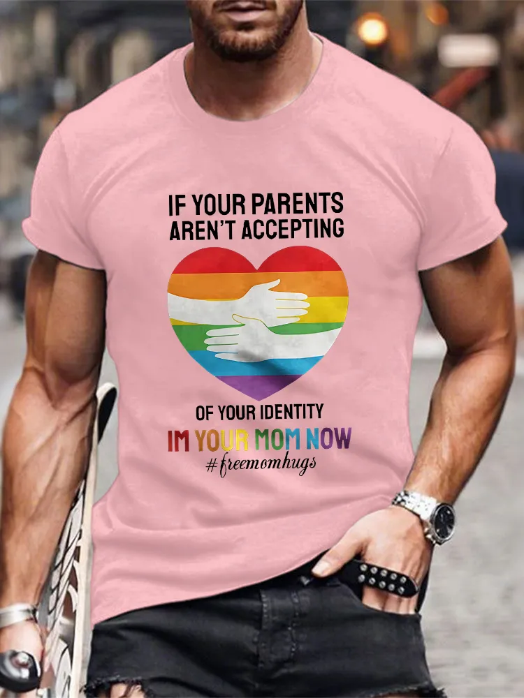Men's Round-Neck Short-Sleeved T-Shirt If You Parents Aren'T Accepting Of Your Identity Im Your Mom Now Prints