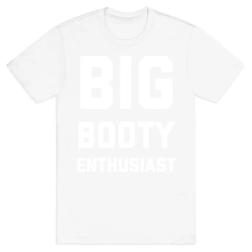 Big Booty Enthusiast T-Shirt
