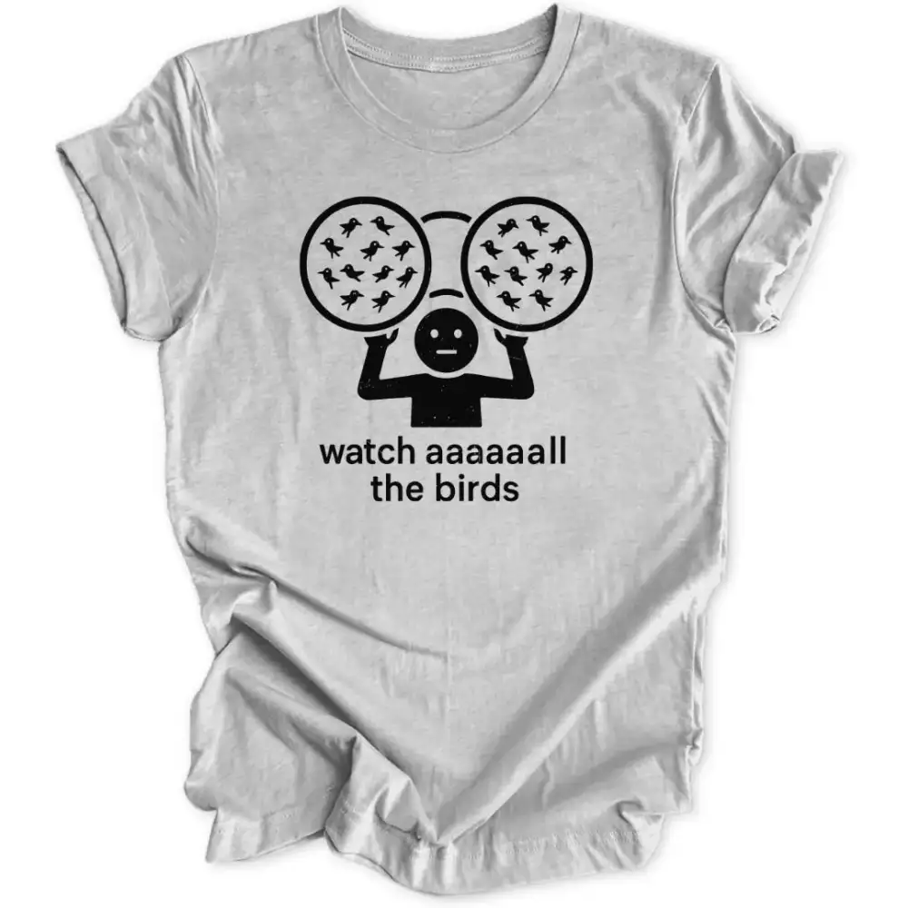 Watch All The Birds Unisex T-Shirt
