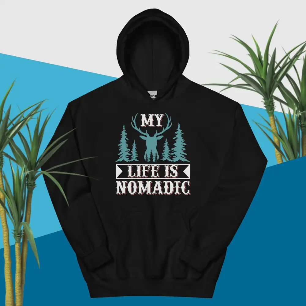 Hoodie My Life Is Nomadic