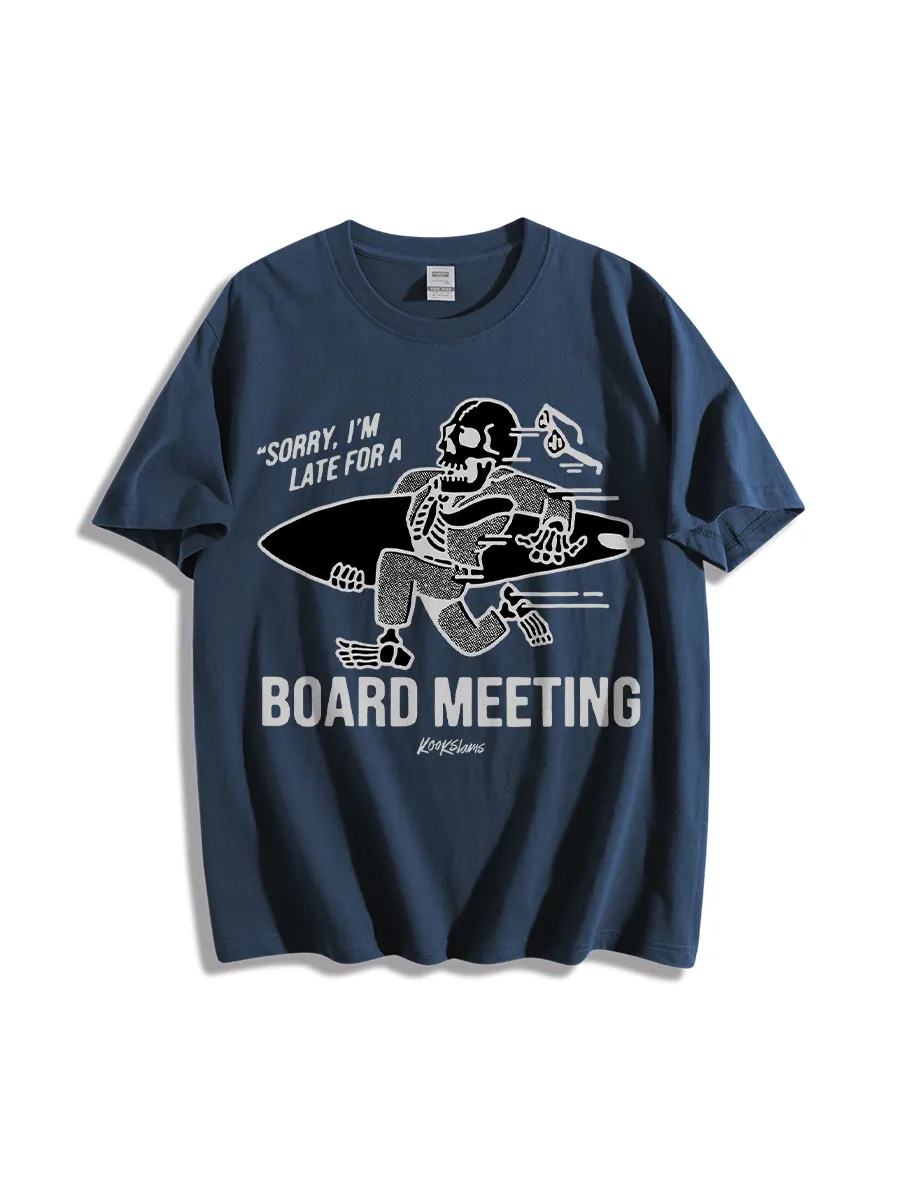 Sorry I’M Late For A Board Meeting T-Shirt