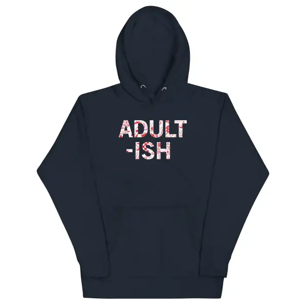 Adult Ish Unisex Comfort Hoodie