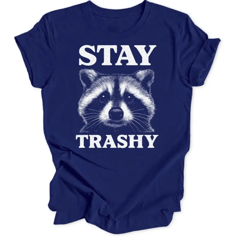Stay Trashy Unisex T-Shirt