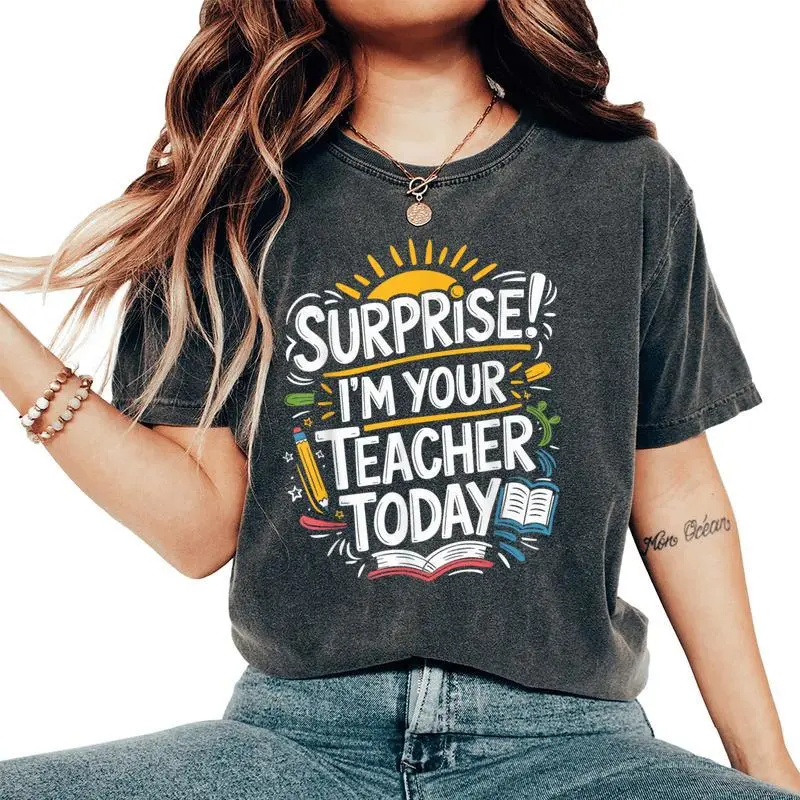Surprise I'm Your Teacher Today Sub Substitute Teacher Women's Oversized Comfort T-Shirt