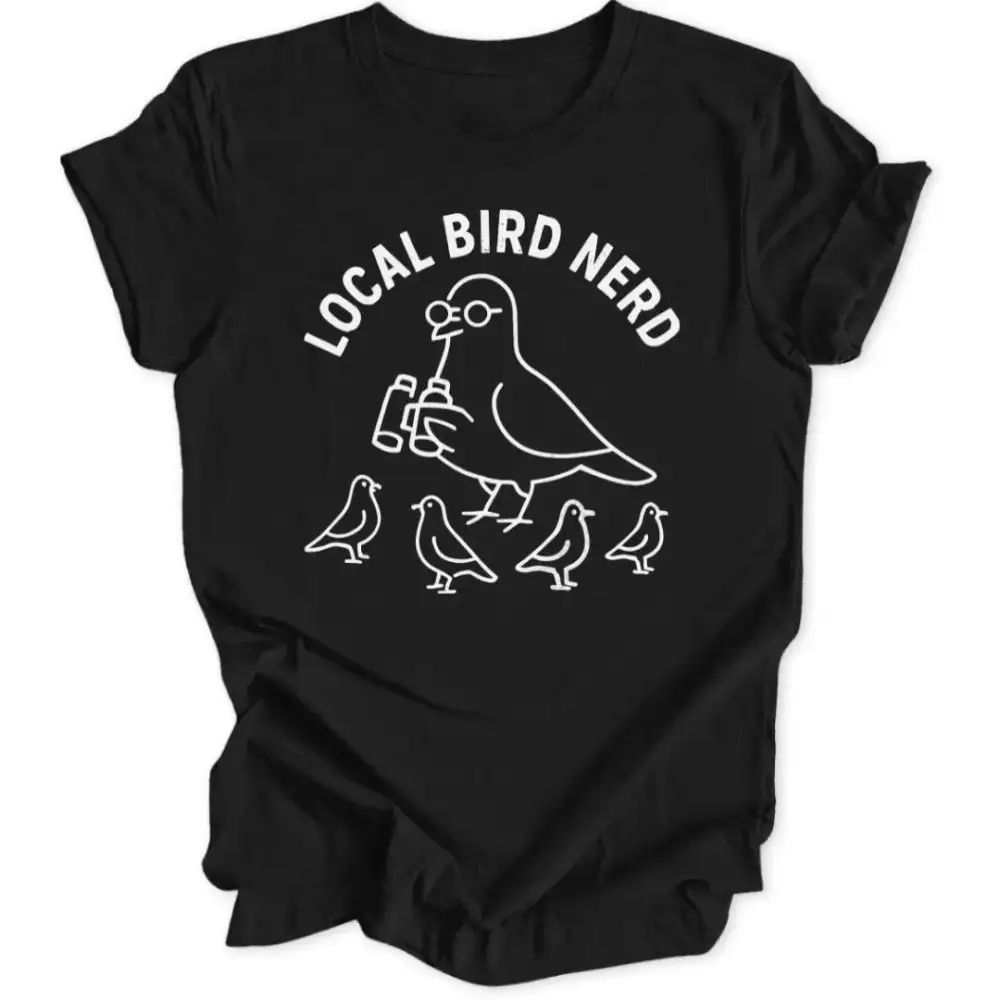Local Bird Nerd Unisex T-Shirt