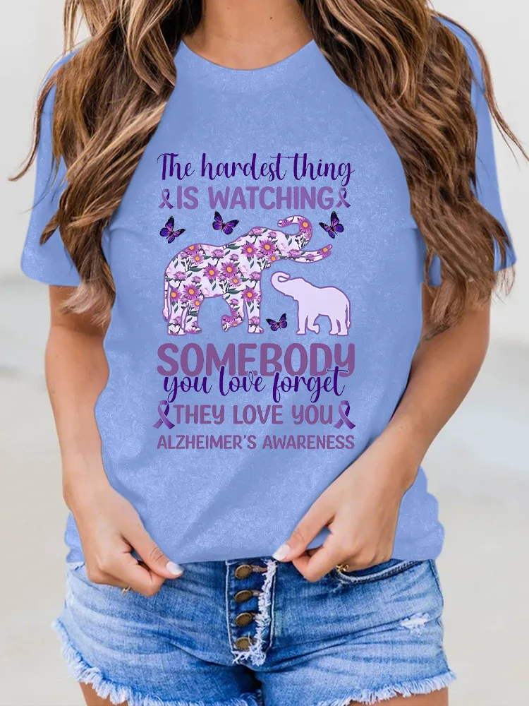 Women's The Hardest Thing Is Watching Somebody You Love Forget They Love You Alzheimer's Awareness Round-Neck Short-Sleeved T-Shirt