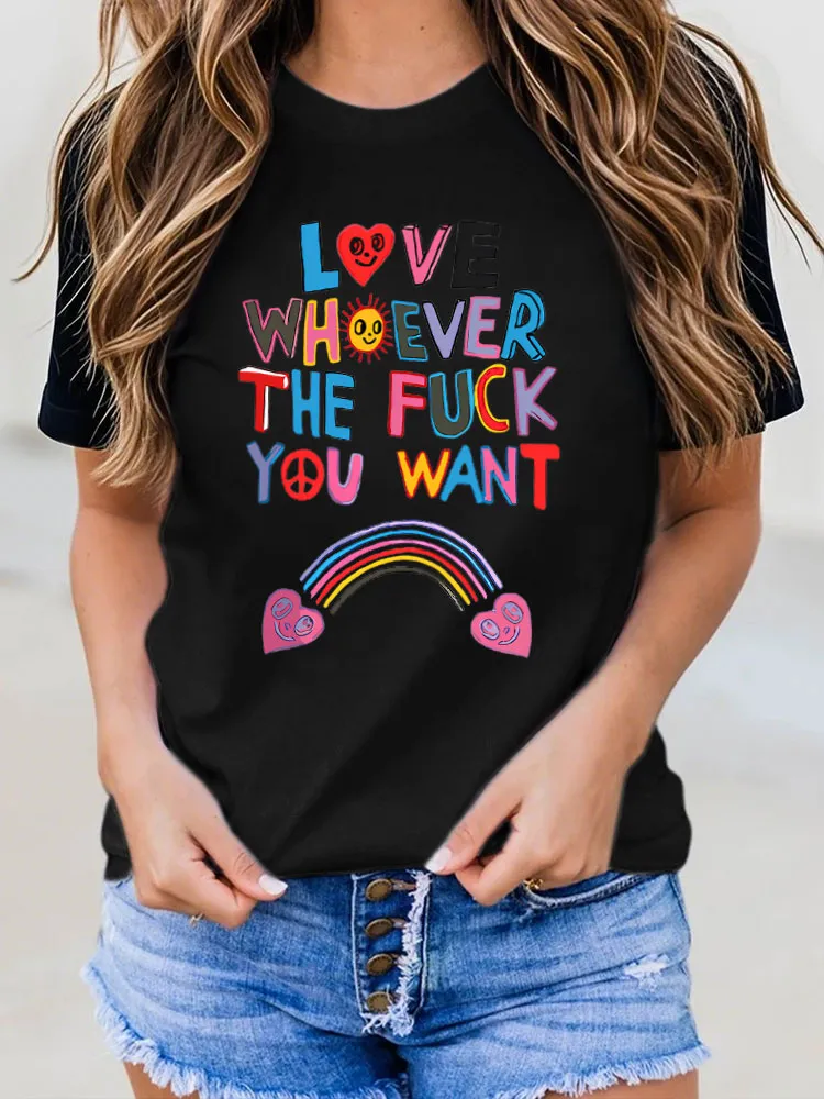 Love Whoever You Want Printed Short Sleeve T-Shirts