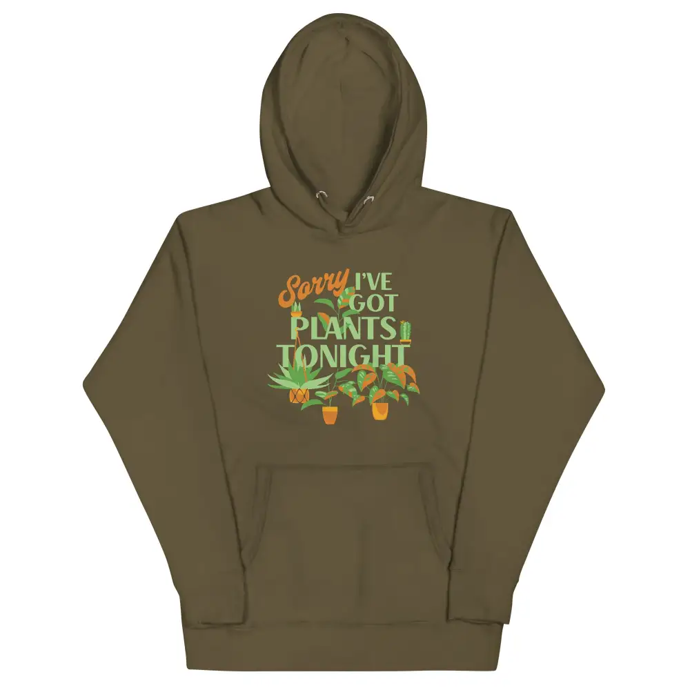 Sorry Ve Got Plants Tonight Unisex Comfort Hoodie