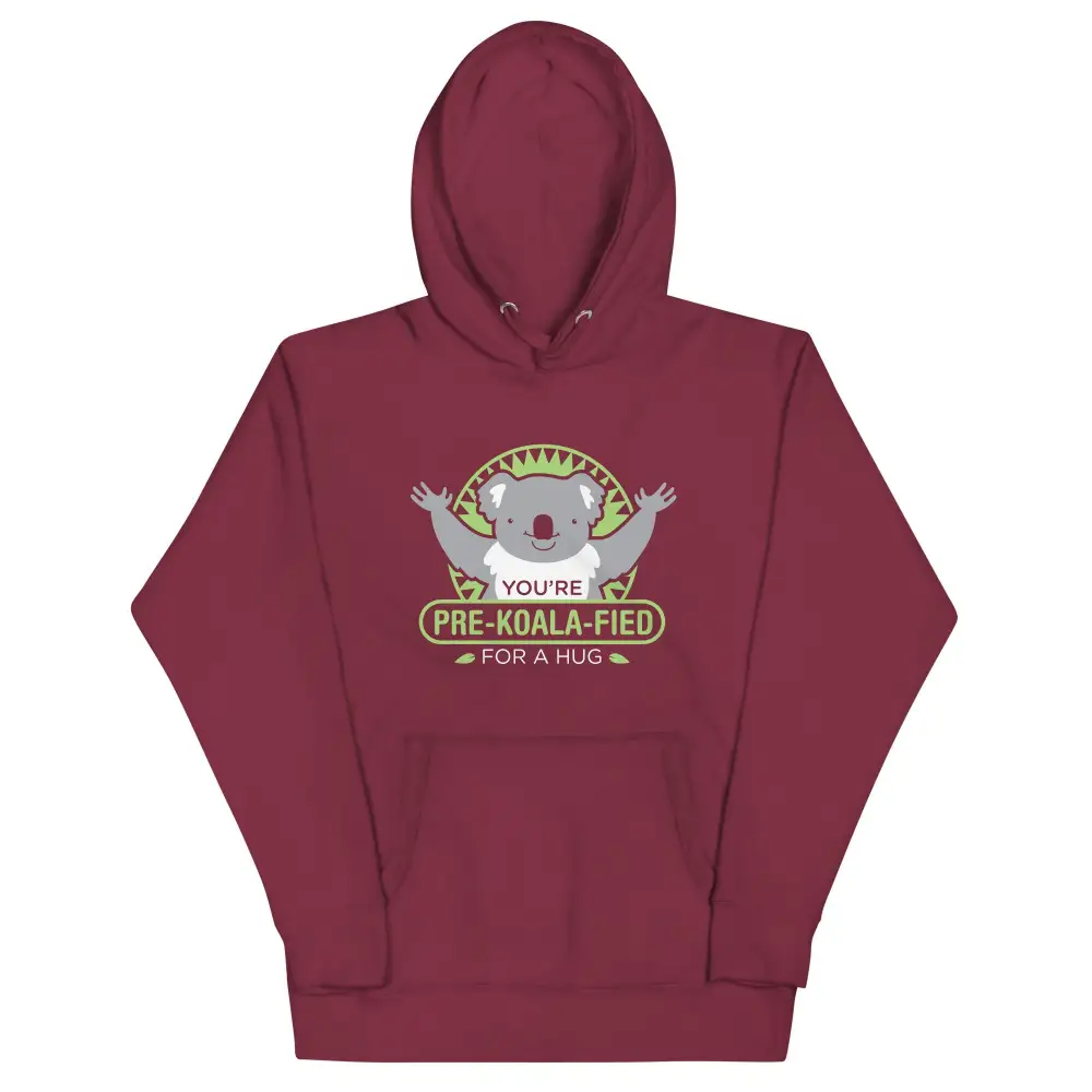 You Re Pre Koala Fied For Hug Hoodie