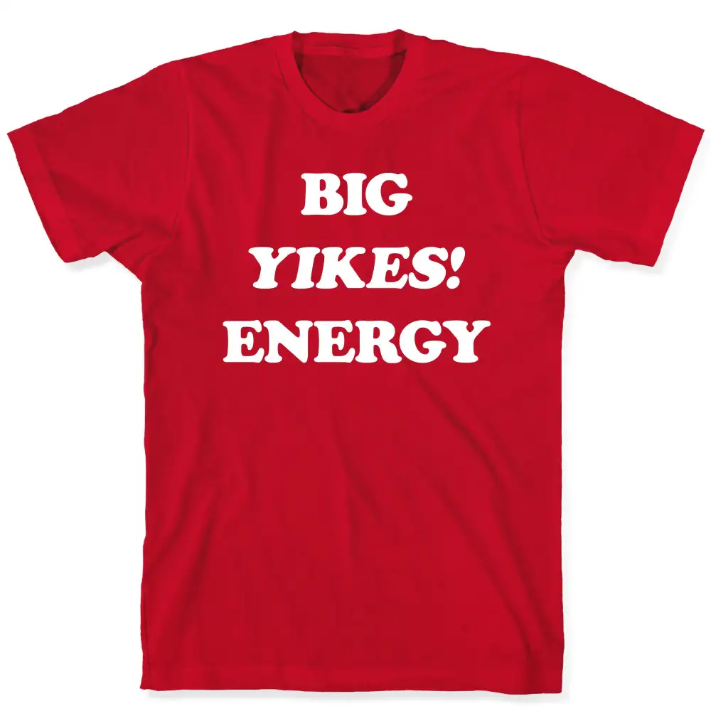 Big Yikes! Energy T-Shirt