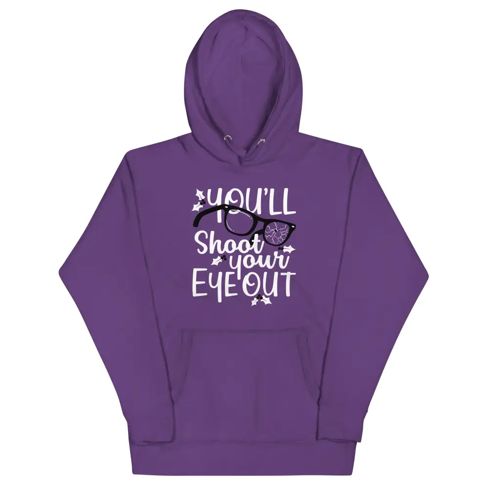 You Ll Shoot Your Eye Out Hoodie