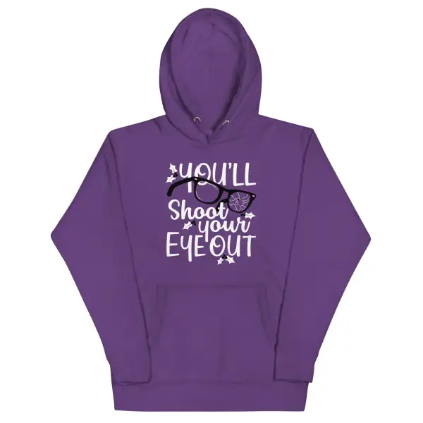 You Ll Shoot Your Eye Out Hoodie